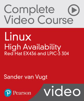 Linux High Availability Clustering Complete Video Course: Linux High Availability Complete Video Course: Red Hat EX436 and LPIC-3 304