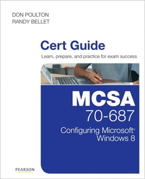 MCSA 70-687 Cert Guide: Configuring Microsoft Windows 8.1