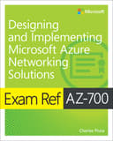 Exam Ref AZ-700 Designing and Implementing Microsoft Azure Networking Solutions (book)