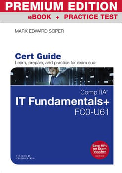 CompTIA IT Fundamentals+ FC0-U61 Cert Guide Premium Edition and Practice Tests