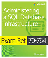 Exam Ref 70-764 Administering a SQL Database Infrastructure