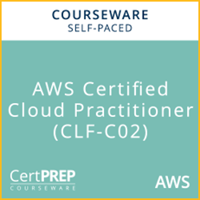 CertPREP Courseware: AWS Certified Cloud Practitioner (CLF-C02) - Self-Paced