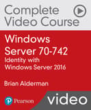 Windows Server 70-742: Identity with Windows Server 2016 Complete Video Course (Video Training)