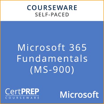 CertPREP Courseware: Microsoft 365 Fundamentals (MS-900) - Self-Paced