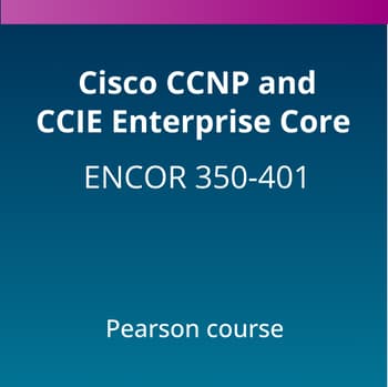 Cisco CCNP and CCIE Enterprise Core (ENCOR 350-401) Pearson Course