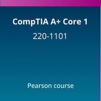 CompTIA A+ Core 1 (220-1101) Pearson Course