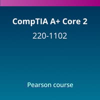 CompTIA A+ Core 2 (220-1102) Pearson Course