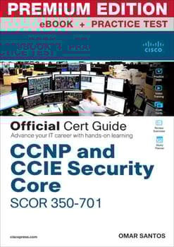 CCNP and CCIE Security Core SCOR 350-701 Official Cert Guide Premium Edition eBook and Practice Test