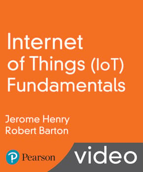 Internet of Things (IoT) Fundamentals LiveLessons