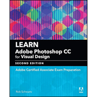 Learn Adobe Photoshop CC for Visual Communication: Adobe Certified Associate Exam Preparation, 2nd Edition eBook