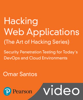 Hacking Web Applications (The Art of Hacking Series) LiveLessons: Security Penetration Testing for Today's DevOps and Cloud Environments