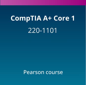 CompTIA A+ Core 1 (220-1101) Pearson Course