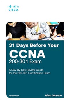 31 Days Before your CCNA Exam: A Day-By-Day Review Guide for the CCNA 200-301 Certification Exam