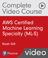 AWS Certified Machine Learning-Specialty (ML-S) Complete Video Course and Practice Test (Video Training)