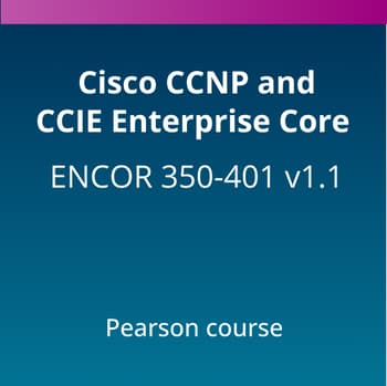 Cisco CCNP and CCIE Enterprise Core ENCOR (350-401 v1.1) Pearson Course