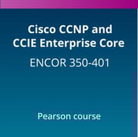 Cisco CCNP and CCIE Enterprise Core (ENCOR 350-401) Pearson Course