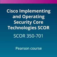 Cisco Implementing and Operating Security Core Technologies (SCOR 350-701) Pearson Course