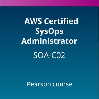 AWS Certified SysOps Administrator (SOA-C02) Pearson Course