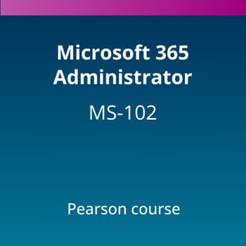 Microsoft 365 Administrator (MS-102) Pearson Course
