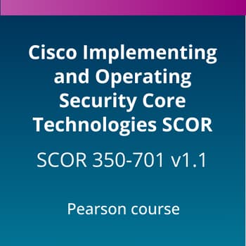 Cisco Implementing and Operating Security Core Technologies SCOR (350-701 v1.1) Pearson Course