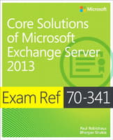 Exam Ref 70-341 Core Solutions of Microsoft Exchange Server 2013 (MCSE)