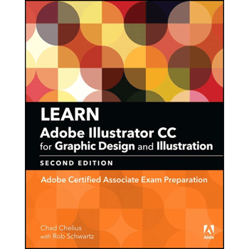 Learn Adobe Illustrator CC for Graphic Design and Illustration: Adobe Certified Associate Exam Preparation, 2nd Edition