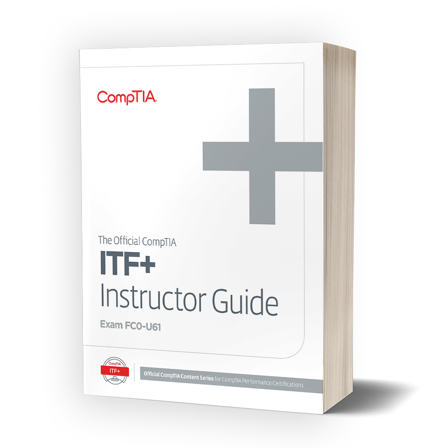 The Official CompTIA IT Fundamentals (ITF+) Instructor Guide (Exam FC0 ...