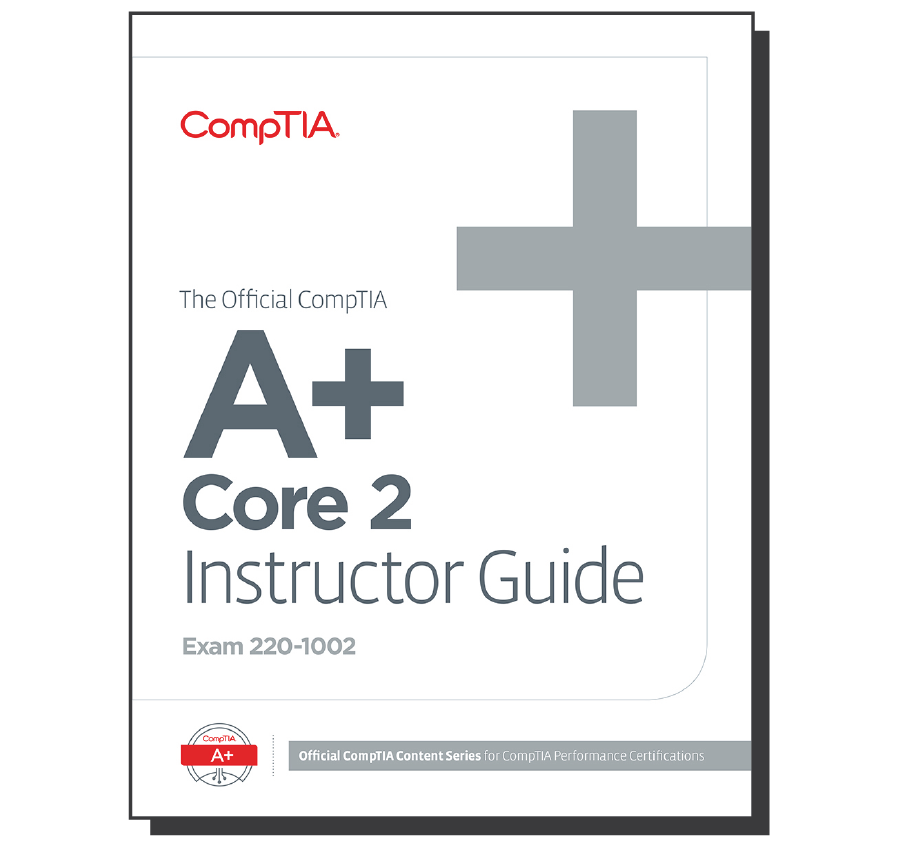 The Official CompTIA A+ Core 2 Instructor Guide (Exam 220-1002) EBook ...