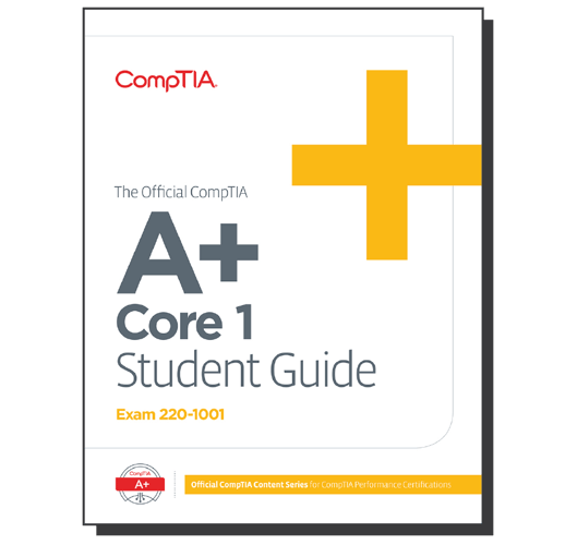 The Official CompTIA A+ Core 1 Student Guide (Exam 220 ...