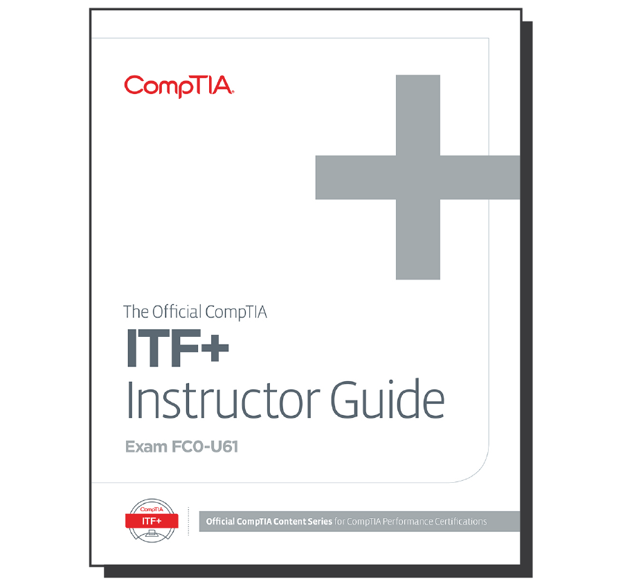 The Official CompTIA IT Fundamentals (ITF+) Instructor Guide (Exam FC0 ...