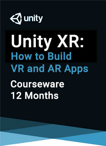 Unity XR: How to Build VR and AR Apps (12 months)