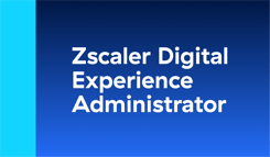 Zscaler Digital Experience Administrator Exam Voucher