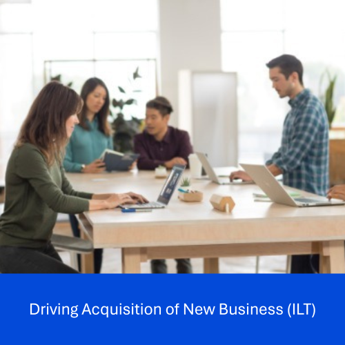 Driving Acquisition of New Business (ILT)