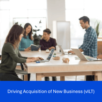 Driving Acquisition of New Business (vILT)