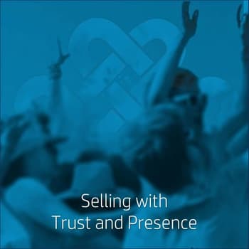 Selling with Trust and Presence