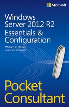 Windows Server 2012 R2 Pocket Consultant Volume 1: Essentials &amp; Configuration (eBook)
