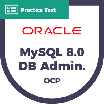 1Z0-908 MySQL 8.0 Database Administrator (OCP) | CyberVista Practice Test