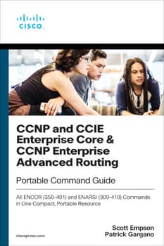 CCNP and CCIE Enterprise Core &amp; CCNP Enterprise Advanced Routing Portable Command Guide: All ENCOR (350-401) and ENARSI (300-410) Commands in One Compact, Portable Resource, 2nd Edition