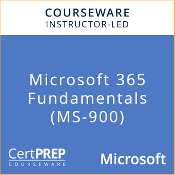 CertPREP Courseware: Microsoft 365 Fundamentals (MS-900) - Instructor-Led