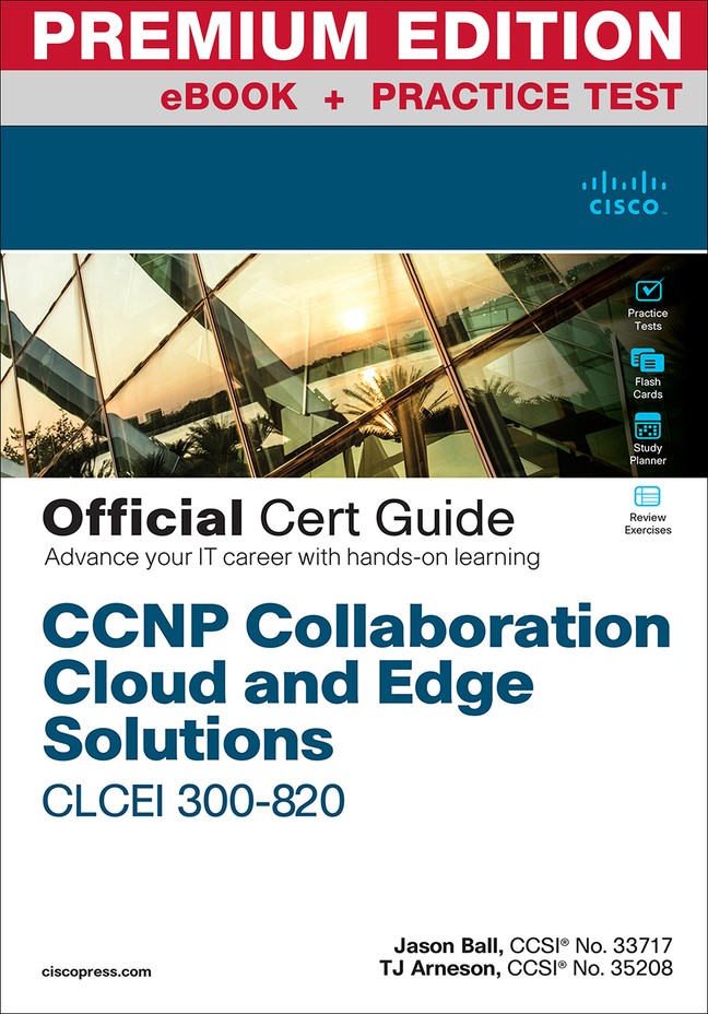 CCNP Collaboration Cloud and Edge Solutions CLCEI 300-820 Official Cert Guide Premium Edition and Practice Test (eBook)