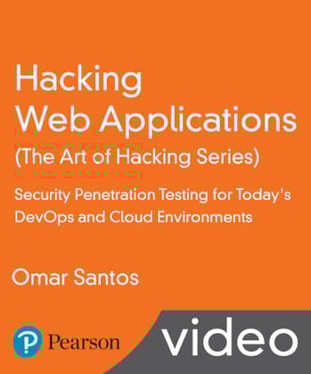 Hacking Web Applications (The Art of Hacking Series) LiveLessons: Security Penetration Testing for Today's DevOps and Cloud Environments
