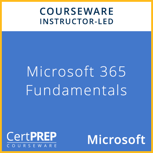 CertPREP Courseware: Microsoft 365 Fundamentals
