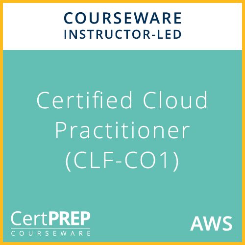 CertPREP Courseware: AWS Certified Cloud Practitioner (CLF-C01)