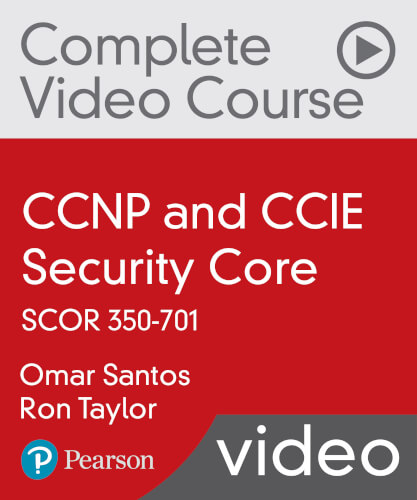 CCNP and CCIE Security Core SCOR 350-701 Complete Video Course and Practice Test (Video Training)