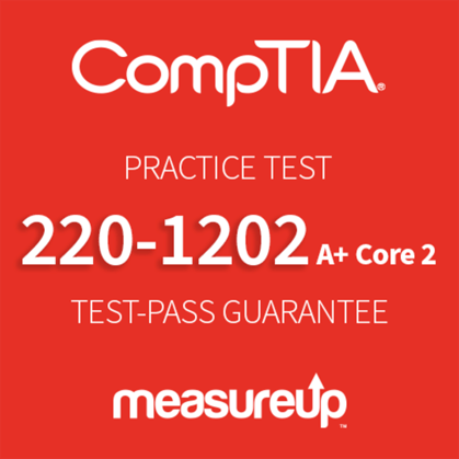 CompTIA A+ Core 2 (220-1202) Practice Test