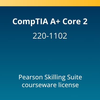 CompTIA A+ Core 2 (220-1102) Pearson Skilling Suite