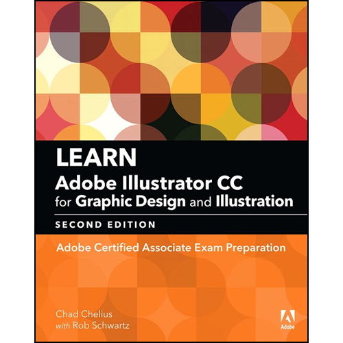 Learn Adobe Illustrator CC for Graphic Design and Illustration: Adobe Certified Associate Exam Preparation, 2nd Edition