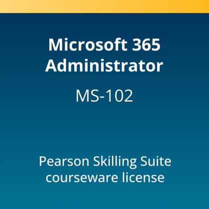 Microsoft 365 Administrator (MS-102) Pearson Skilling Suite