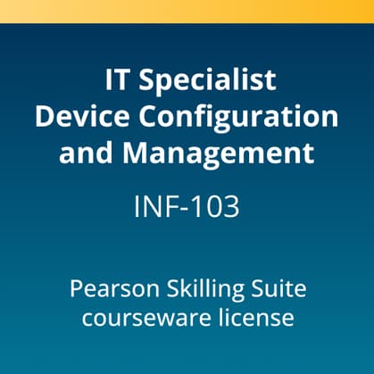 IT Specialist Device Configuration and Management (INF-103) Pearson Skilling Suite