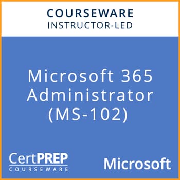 CertPREP Courseware: Microsoft 365 Administrator (MS-103) - Instructor-Led